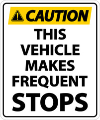 Caution This Vehicle Makes Frequent Stops Label On White Background