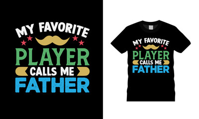 My Favorite Player Calls Me Father Day T shirt Design