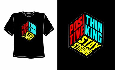 Positive Thinking Stay Strong vector typography t-shirt design for printed t-shirts