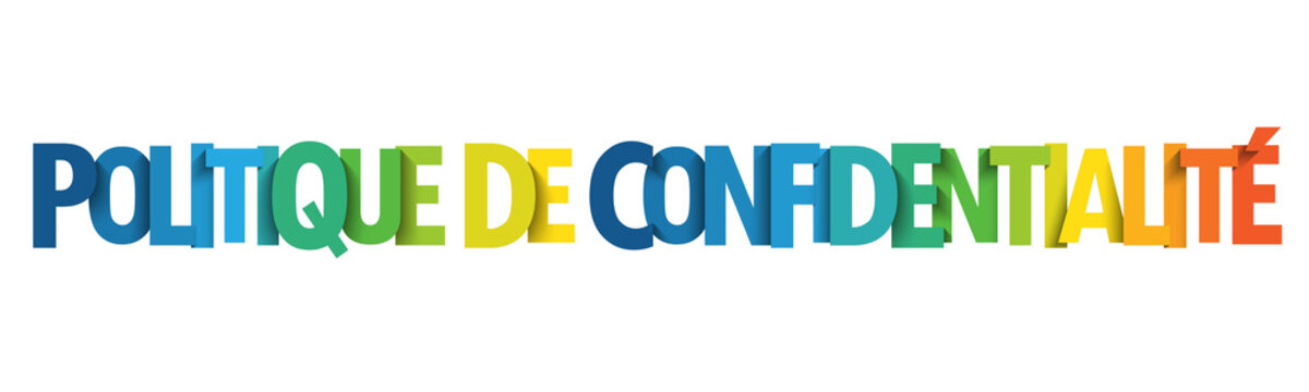 Banni&egrave;re typographique POLITIQUE DE CONFIDENTIALITE