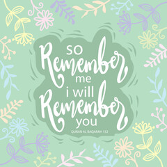 Fototapeta na wymiar So remember Me I will remember you. Islamic quotes.