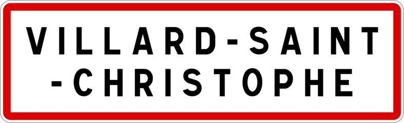 Panneau entr&eacute;e ville agglom&eacute;ration Villard-Saint-Christophe / Town entrance sign Villard-Saint-Christophe