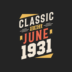 Classic Since June 1931. Born in June 1931 Retro Vintage Birthday