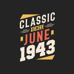 Obraz premium Classic Since June 1943. Born in June 1943 Retro Vintage Birthday