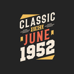 Classic Since June 1952. Born in June 1952 Retro Vintage Birthday