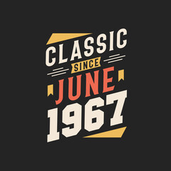 Classic Since June 1967. Born in June 1967 Retro Vintage Birthday