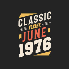 Classic Since June 1976. Born in June 1976 Retro Vintage Birthday