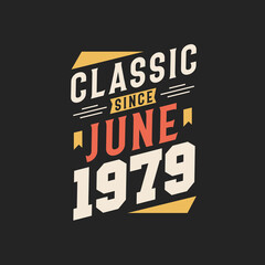 Classic Since June 1979. Born in June 1979 Retro Vintage Birthday