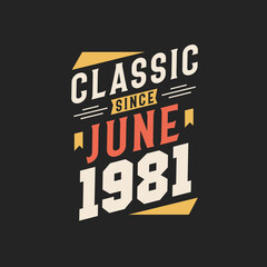 Obraz premium Classic Since June 1981. Born in June 1981 Retro Vintage Birthday