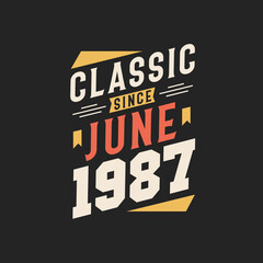 Classic Since June 1987. Born in June 1987 Retro Vintage Birthday