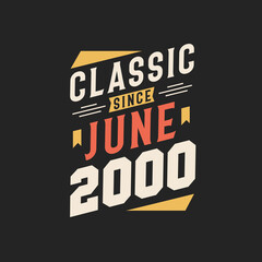 Classic Since June 2000. Born in June 2000 Retro Vintage Birthday