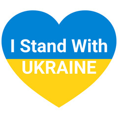 I stand with Ukraine. Ukraine national flag in heart shape. I support people of Ukraine. Stop war.