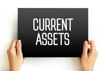 Current assets - assets of a company that are expected to be sold or used as a result of business operations over the next year, text concept on card