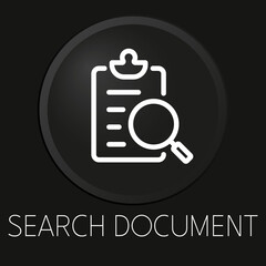 Search document minimal vector line icon on 3D button isolated on black background. Premium Vector.