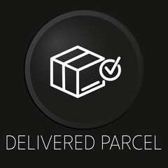 Delivered parcel minimal vector line icon on 3D button isolated on black background. Premium Vector.