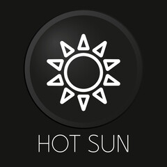 Hot sun minimal vector line icon on 3D button isolated on black background. Premium Vector.