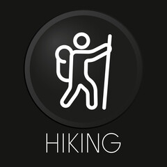 Hiking minimal vector line icon on 3D button isolated on black background. Premium Vector.
