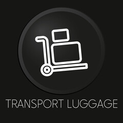 Fototapeta na wymiar Transport luggage minimal vector line icon on 3D button isolated on black background. Premium Vector.
