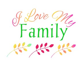 I love my family colorful letter and leaf white background