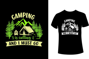 Camping is calling and I must go- camping T-shirt.