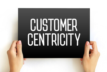 Customer centricity - ability of people in an organization to understand customers' situations,...
