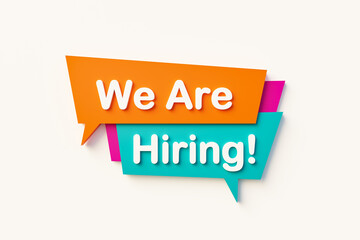 We are hiring. Speech bubble in orange, blue, purple and white text. Message, phrase, information and saying concepts. 3D illustration