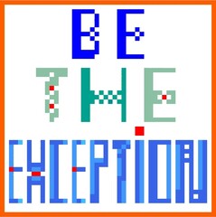 Be the exception 