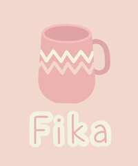 Mug with invitation for a fika. Vector illustration of cute cup. Hygge lifestyle.