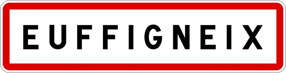 Panneau entrée ville agglomération Euffigneix / Town entrance sign Euffigneix