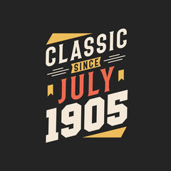 Classic Since July 1905. Born in July 1905 Retro Vintage Birthday