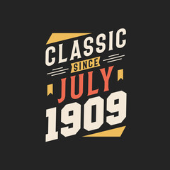 Classic Since July 1909. Born in July 1909 Retro Vintage Birthday