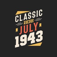 Classic Since July 1943. Born in July 1943 Retro Vintage Birthday