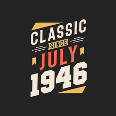 Classic Since July 1946. Born in July 1946 Retro Vintage Birthday