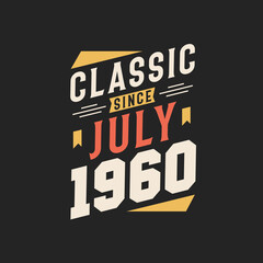 Classic Since July 1960. Born in July 1960 Retro Vintage Birthday