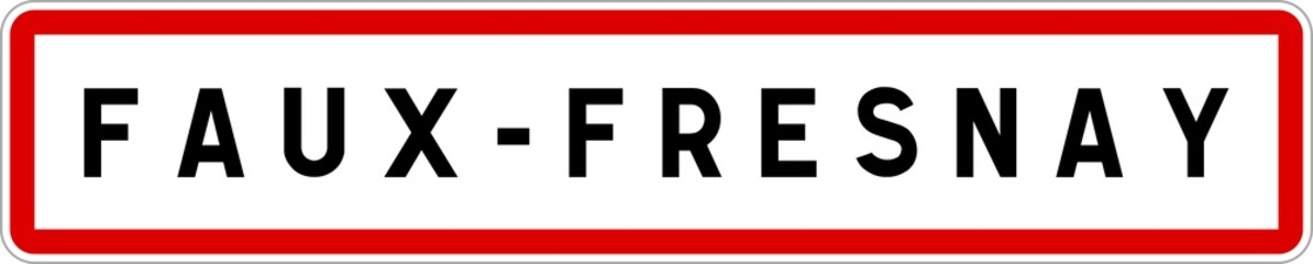 Panneau entrée ville agglomération Faux-Fresnay / Town entrance sign Faux-Fresnay