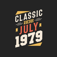 Classic Since July 1979. Born in July 1979 Retro Vintage Birthday