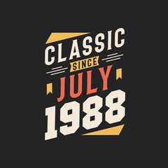 Classic Since July 1988. Born in July 1988 Retro Vintage Birthday
