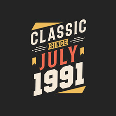 Classic Since July 1991. Born in July 1991 Retro Vintage Birthday