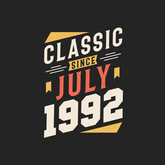 Classic Since July 1992. Born in July 1992 Retro Vintage Birthday