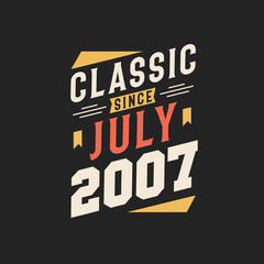 Classic Since July 2007. Born in July 2007 Retro Vintage Birthday