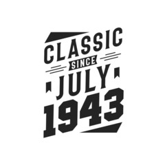 Born in July 1943 Retro Vintage Birthday, Classic Since July 1943