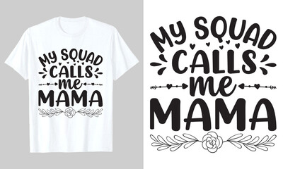 My Squad Calls Me Mama, T Shirt Design, Mother's Day SVG T-Shirt Design 