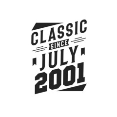 Born in July 2001 Retro Vintage Birthday, Classic Since July 2001