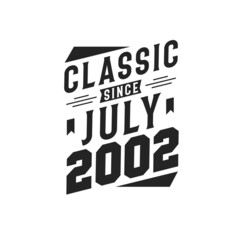 Born in July 2002 Retro Vintage Birthday, Classic Since July 2002