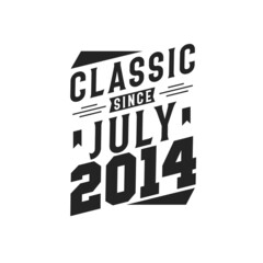 Born in July 2014 Retro Vintage Birthday, Classic Since July 2014