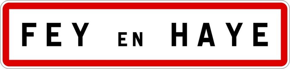 Panneau entrée ville agglomération Fey-en-Haye / Town entrance sign Fey-en-Haye