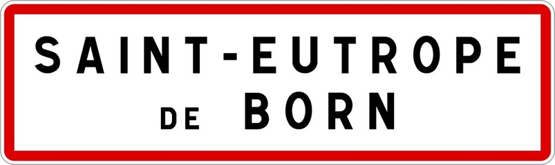 Panneau entrée ville agglomération Saint-Eutrope-de-Born / Town entrance sign Saint-Eutrope-de-Born