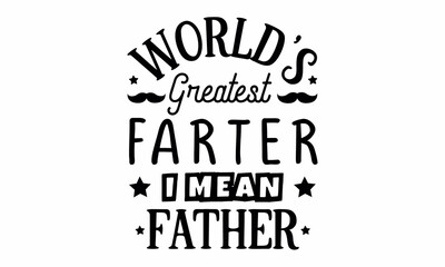 World's greatest farter I mean father SVG Craft Design.