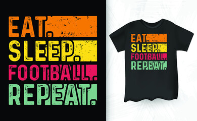 Eat sleep football repeat vintage t-shirt design