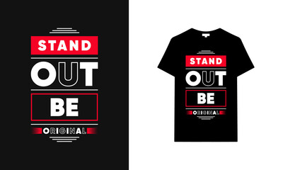 Stand out be original typography t-shirt design. Saying, phrase, quotes t-shirt.